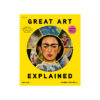 Great Art Explained ศิลปะชิ้นเอก