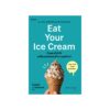 Eat Your Ice Cream กินของดีน่ะใช่ แต่ต้องอร่อยและมีความสุขด้วย!